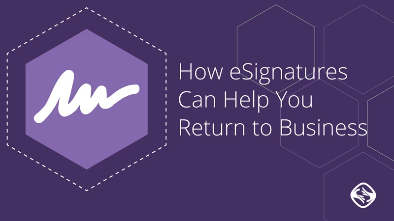 Cómo las firmas electrónicas pueden ayudarte a volver al negocio